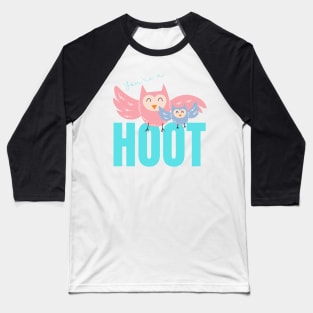 Your'e a Hoot! Cute gift for Owl Lovers Baseball T-Shirt